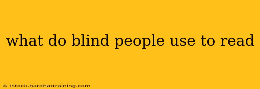 what do blind people use to read