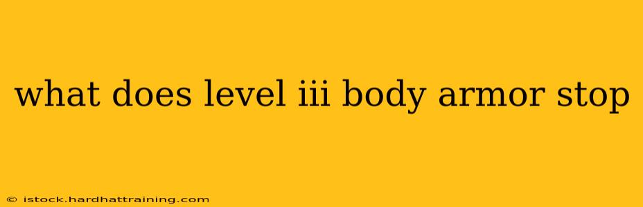 what does level iii body armor stop