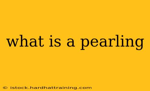 what is a pearling