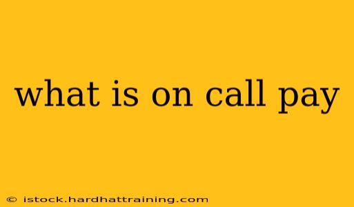 what is on call pay