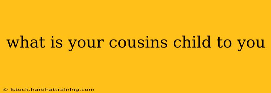 what is your cousins child to you