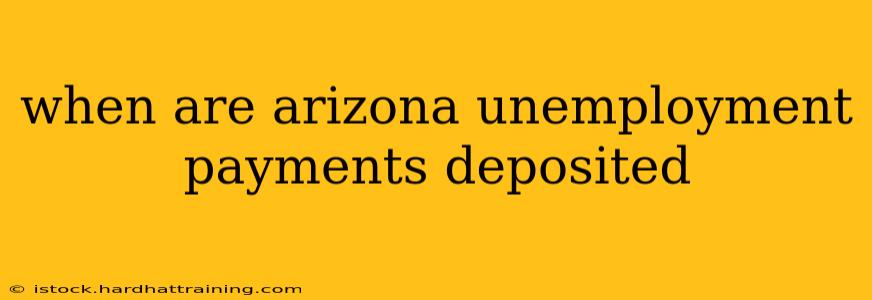when are arizona unemployment payments deposited