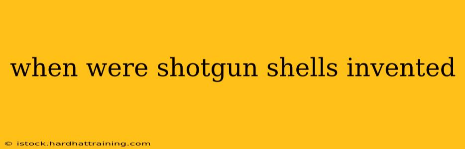 when were shotgun shells invented