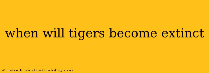 when will tigers become extinct