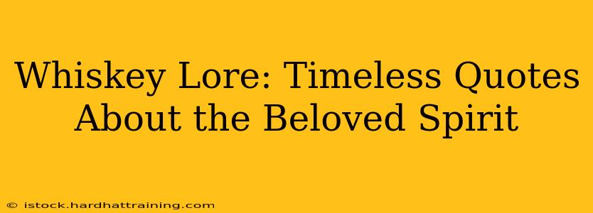 Whiskey Lore: Timeless Quotes About the Beloved Spirit