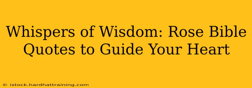 Whispers of Wisdom: Rose Bible Quotes to Guide Your Heart