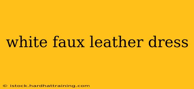 white faux leather dress