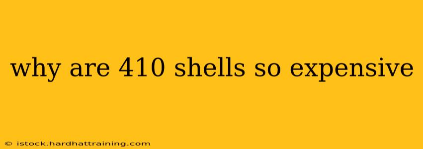 why are 410 shells so expensive