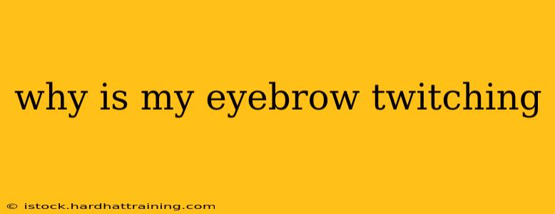 why is my eyebrow twitching