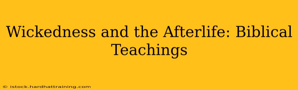 Wickedness and the Afterlife: Biblical Teachings