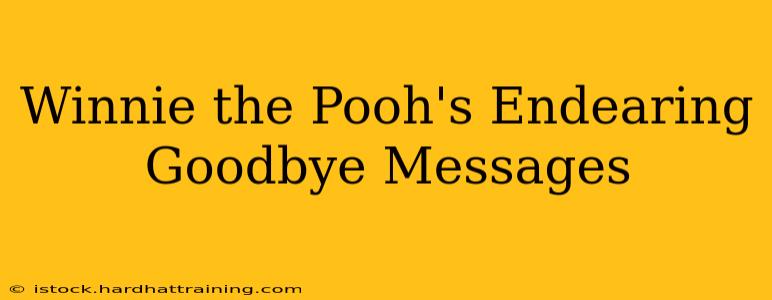 Winnie the Pooh's Endearing Goodbye Messages