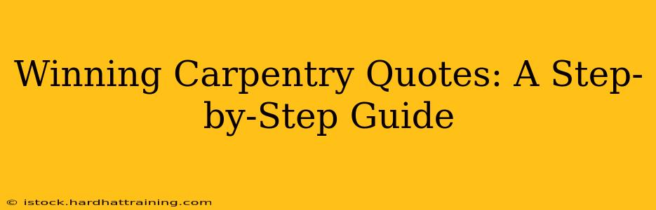 Winning Carpentry Quotes: A Step-by-Step Guide
