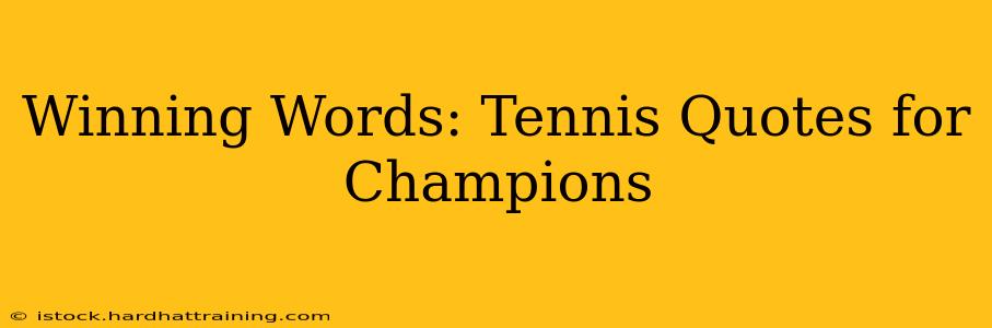 Winning Words: Tennis Quotes for Champions