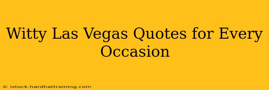 Witty Las Vegas Quotes for Every Occasion