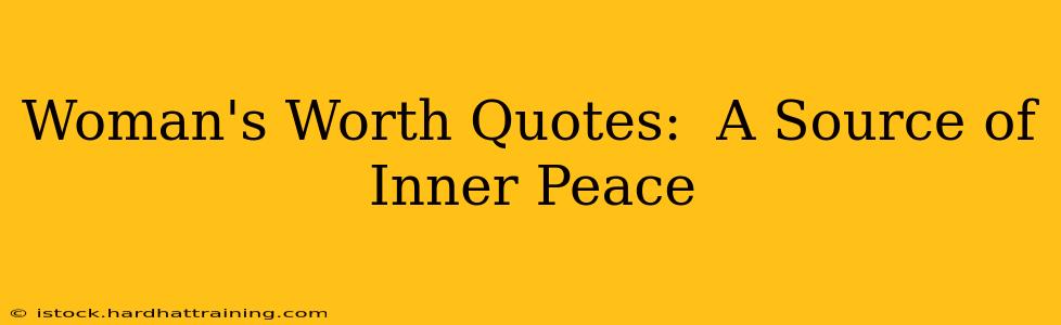 Woman's Worth Quotes:  A Source of Inner Peace