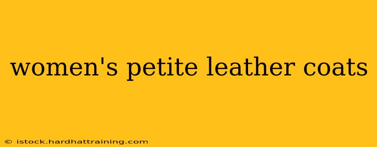 women's petite leather coats