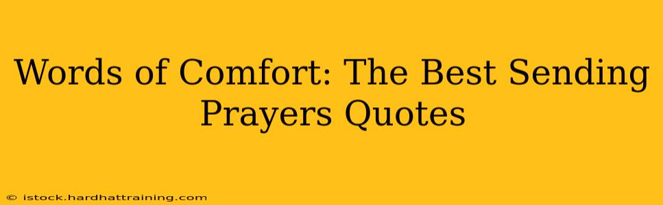 Words of Comfort: The Best Sending Prayers Quotes