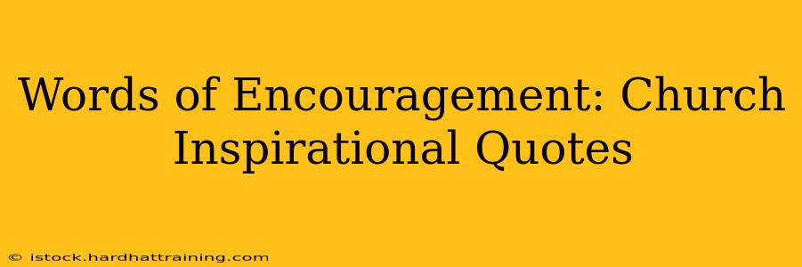 Words of Encouragement: Church Inspirational Quotes