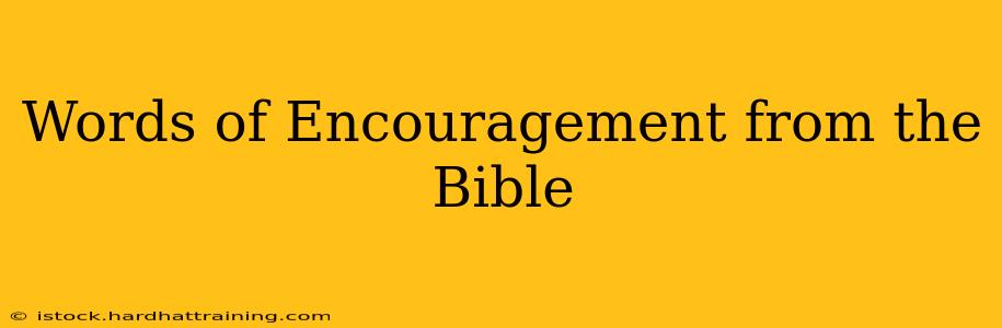 Words of Encouragement from the Bible