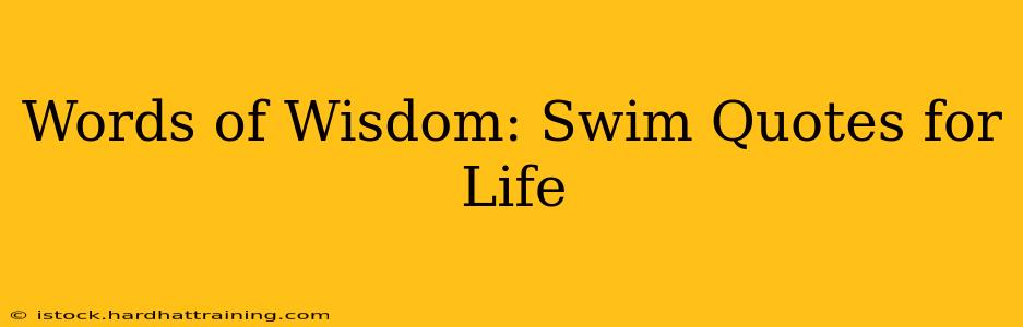 Words of Wisdom: Swim Quotes for Life
