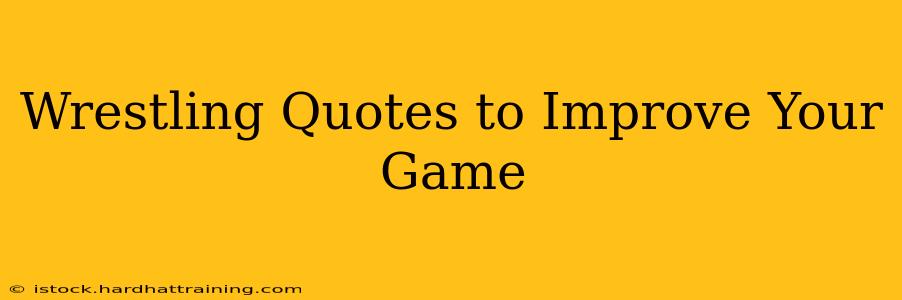 Wrestling Quotes to Improve Your Game