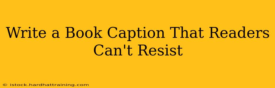 Write a Book Caption That Readers Can't Resist