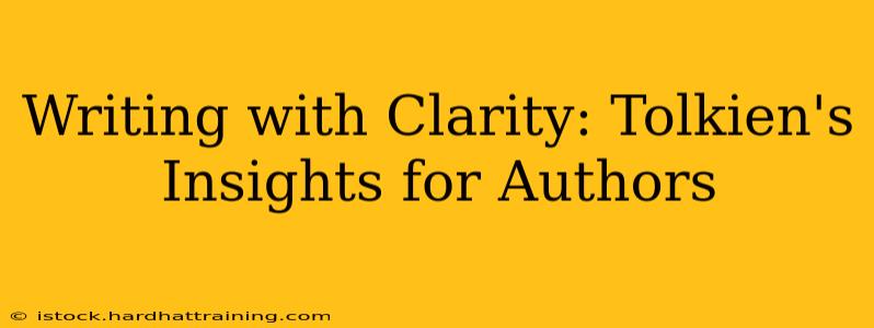 Writing with Clarity: Tolkien's Insights for Authors