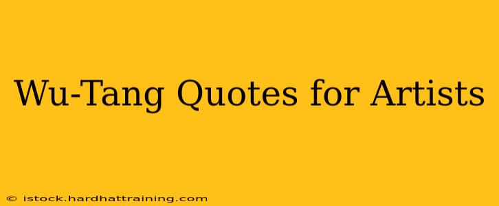 Wu-Tang Quotes for Artists