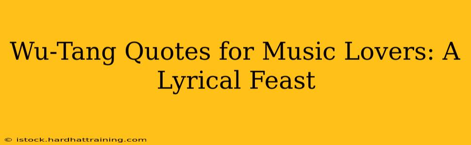 Wu-Tang Quotes for Music Lovers: A Lyrical Feast