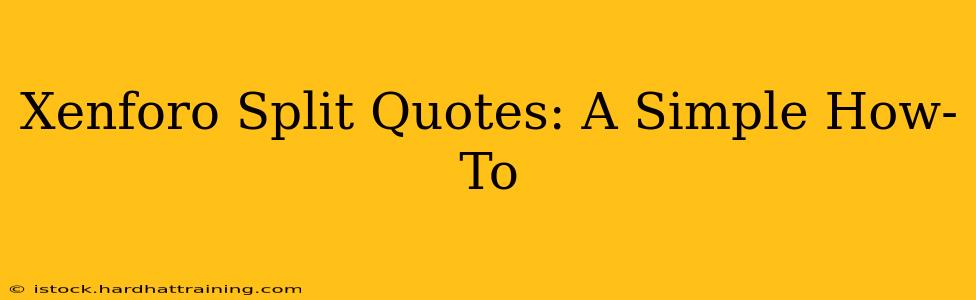 Xenforo Split Quotes: A Simple How-To