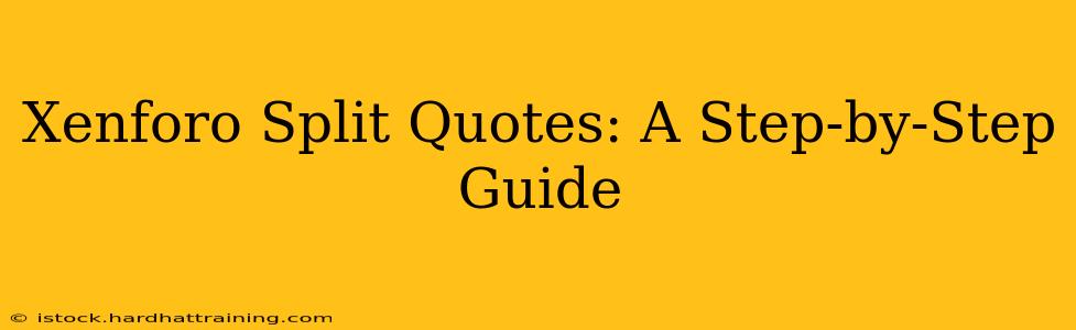Xenforo Split Quotes: A Step-by-Step Guide