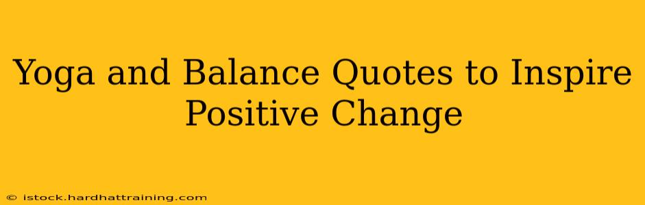 Yoga and Balance Quotes to Inspire Positive Change