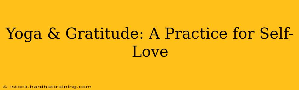 Yoga & Gratitude: A Practice for Self-Love