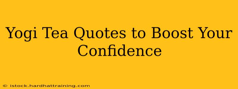 Yogi Tea Quotes to Boost Your Confidence