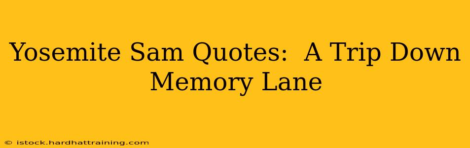 Yosemite Sam Quotes:  A Trip Down Memory Lane