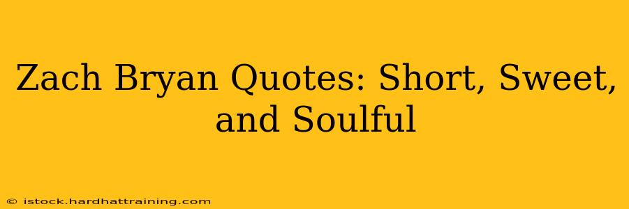 Zach Bryan Quotes: Short, Sweet, and Soulful